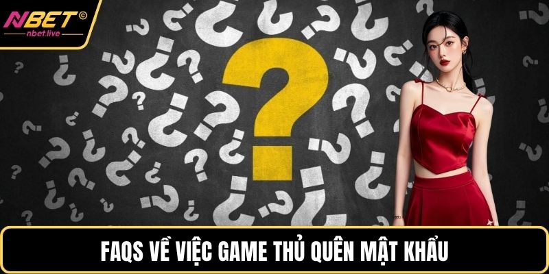 Đăng Nhập Nbet Và Những Lưu Ý Quan Trọng Cho Hội Viên FAQS về việc game thủ quên mật khẩu