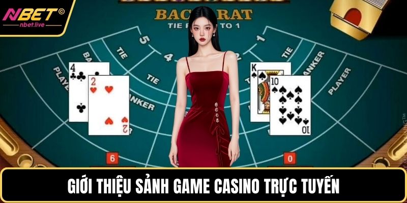 Casino Trực Tuyến - Sức Hấp Dẫn Đặc Biệt Cho Người Chơi Giới thiệu sảnh game casino trực tuyến
